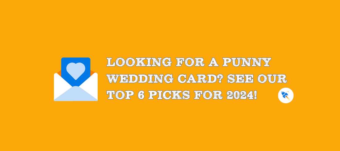 Looking for a Punny Wedding Card? See Our Top 6 Picks for 2024!