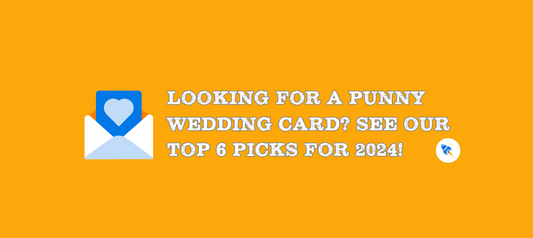Looking for a Punny Wedding Card? See Our Top 6 Picks for 2024!