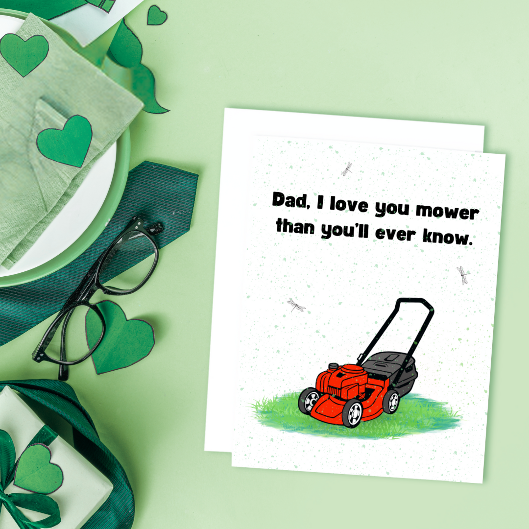 A photo of a fathers day card. It has a red lawn mower on it. Text reads, Dad, I love you mower than you'll ever know.