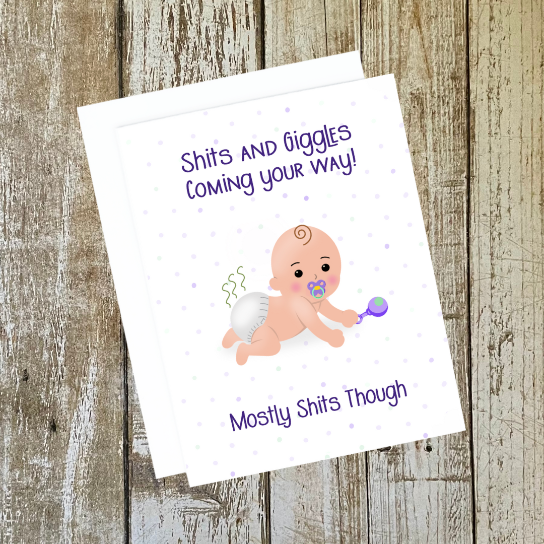 Funny baby shower card. An illustration of a baby with a stinky diaper. Text reads, shits and giggles coming your way Mostly shits though.