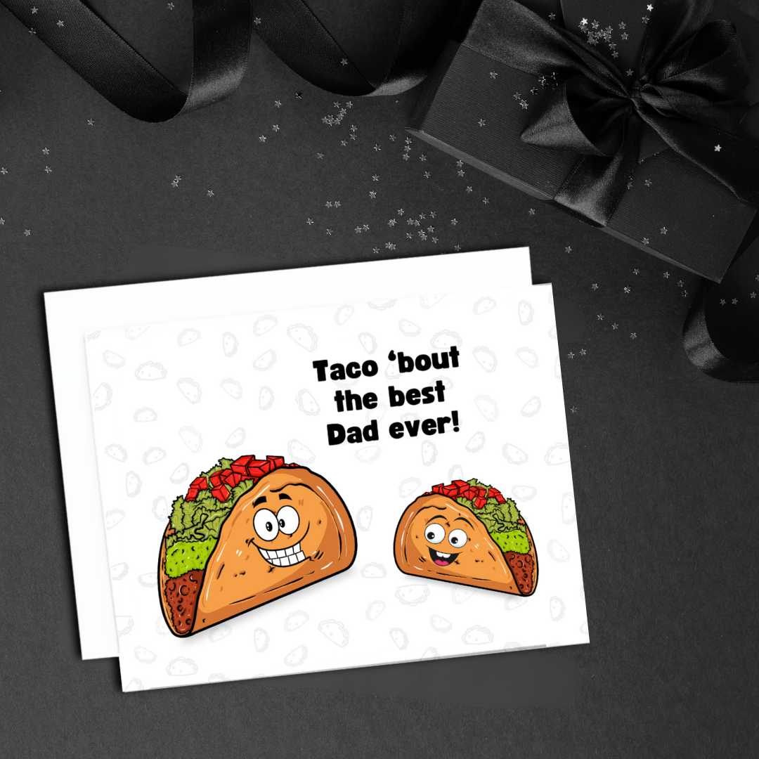 A photo of a fathers day card with a small taco and a big taco smiling at each other. Text reads, Taco 'Bout The Best Dad Ever!