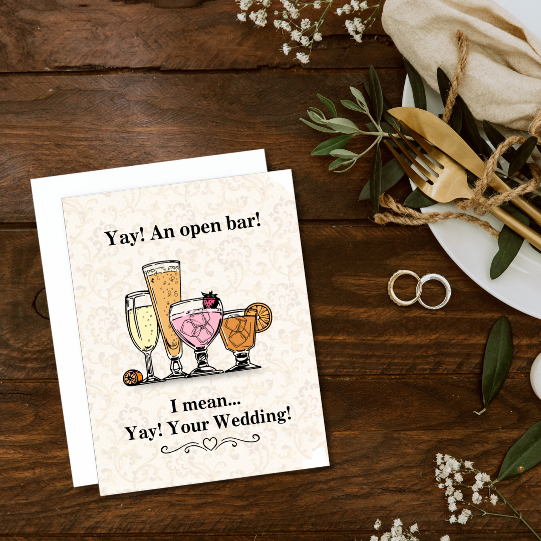 ALT - A photo of a wedding card. It has a lot of drinks on it. Text reads, Yay! An Open Bar. I mean ... Yay! Your wedding!